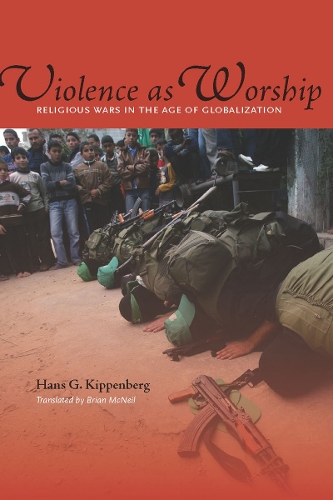 Бумажная книга «Violence as Worship: Religious Wars in the Age of Globalization», автор Ганс Г. Киппенберг - фото №1