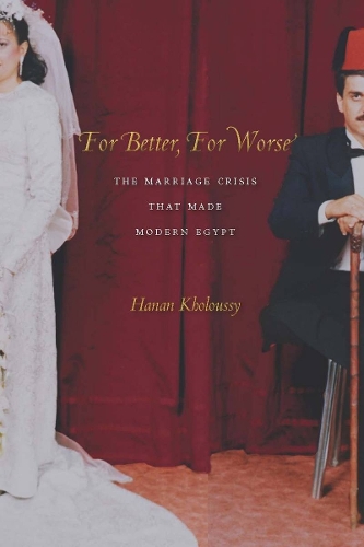 Бумажная книга «For Better, For Worse: The Marriage Crisis That Made Modern Egypt», автор Ханан Холоусси - фото №1