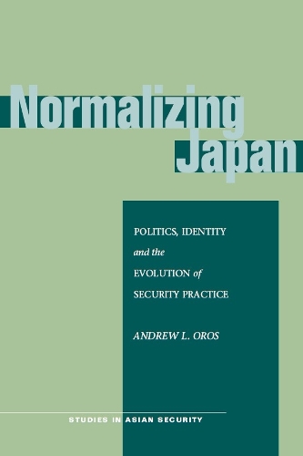 Бумажная книга «Normalizing Japan: Politics, Identity, and the Evolution of Security Practice», автор Эндрю Л. Орос - фото №1