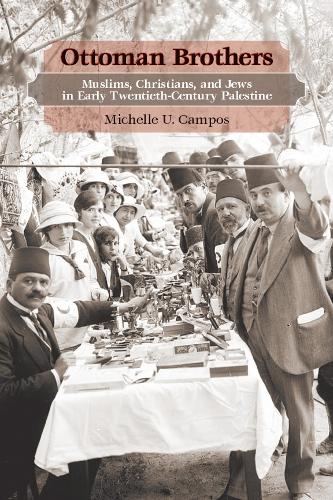 Бумажная книга «Ottoman Brothers: Muslims, Christians, and Jews in Early Twentieth-Century Palestine», автор Мишель Кампос - фото №1