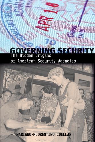 Паперова книга «Governing Security: The Hidden Origins of American Security Agencies», автор Маріано-Флорентіно Куеллар - фото №1