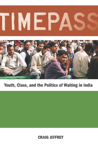 Бумажная книга «Timepass: Youth, Class, and the Politics of Waiting in India», автор Крейг Джеффри - фото №1