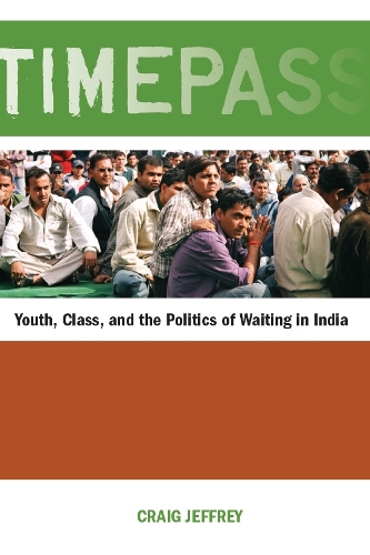 Бумажная книга «Timepass: Youth, Class, and the Politics of Waiting in India», автор Крейг Джеффри - фото №1