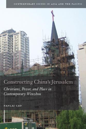 Бумажная книга «Constructing China's Jerusalem: Christians, Power, and Place in Contemporary Wenzhou», автор Нанлай Цао - фото №1