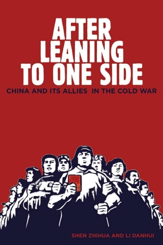 Бумажная книга «After Leaning to One Side: China and Its Allies in the Cold War», авторов Даньхуэй Ли, Чжихуа Шэнь - фото №1
