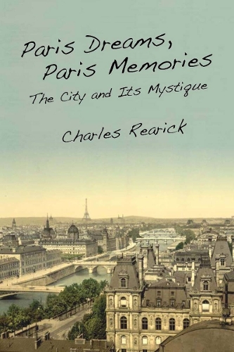 Бумажная книга «Paris Dreams, Paris Memories: The City and Its Mystique», автор Чарльз Ририк - фото №1