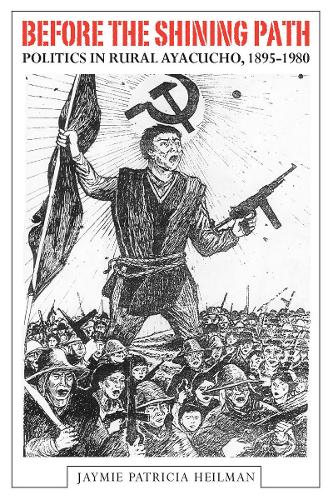 Бумажная книга «Before the Shining Path: Politics in Rural Ayacucho, 1895-1980», автор Джейми Хейлман - фото №1