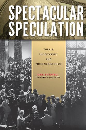 Бумажная книга «Spectacular Speculation: Thrills, the Economy, and Popular Discourse», автор Урс Штахели - фото №1