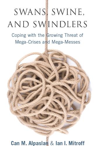 Паперова книга «Swans, Swine, and Swindlers: Coping with the Growing Threat of Mega-Crises and Mega-Messes», авторів Кан Алпаслан, Ієн Мітрофф - фото №1