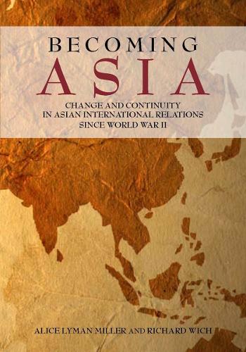 Бумажная книга «Becoming Asia: Change and Continuity in Asian International Relations Since World War II», авторов Алиса Лайман Миллер, Ричард Вич - фото №1