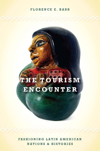 Паперова книга «The Tourism Encounter: Fashioning Latin American Nations and Histories», автор Флоренс Бабб - фото №1