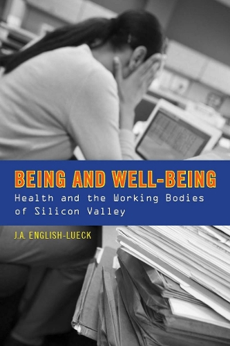 Паперова книга «Being and Well-Being: Health and the Working Bodies of Silicon Valley», автор Дж.А. Інгліш-Люк - фото №1