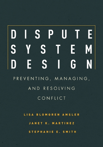 Бумажная книга «Dispute System Design: Preventing, Managing, and Resolving Conflict», авторов Джанет Мартинес, Лиза Бломгрен Амслер, Стефани Э. Смит - фото №1