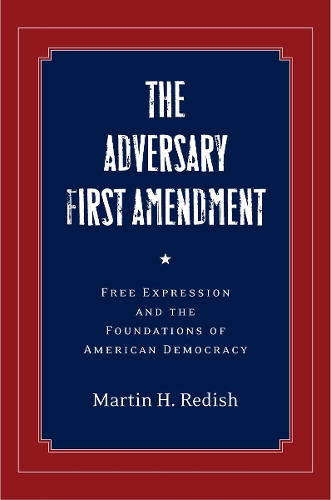 Бумажная книга «The Adversary First Amendment: Free Expression and the Foundations of American Democracy», автор Мартин Х. Редиш - фото №1