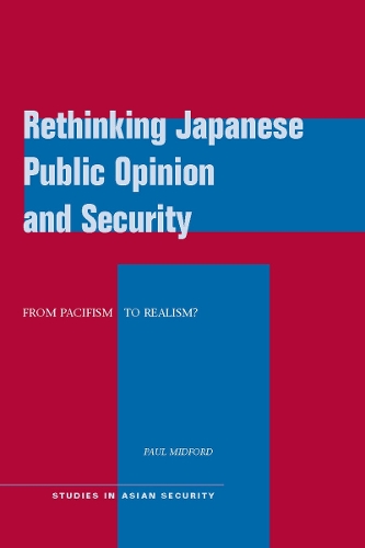 Бумажная книга «Rethinking Japanese Public Opinion and Security: From Pacifism to Realism?», автор Пол Мидфорд - фото №1