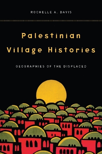 Бумажная книга «Palestinian Village Histories: Geographies of the Displaced», автор Рошель Дэвис - фото №1