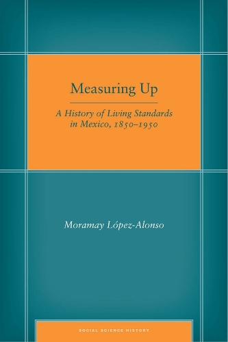 Паперова книга «Measuring Up: A History of Living Standards in Mexico, 1850–1950», автор Морамей Лопес-Алонсо - фото №1