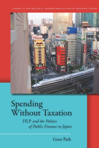 Бумажная книга «Spending Without Taxation: FILP and the Politics of Public Finance in Japan», автор Джин Парк - фото №1