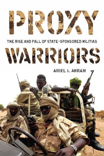 Бумажная книга «Proxy Warriors: The Rise and Fall of State-Sponsored Militias», автор Ариэль Ахрам - фото №1