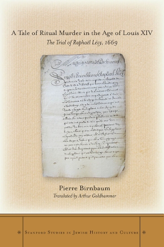 Бумажная книга «A Tale of Ritual Murder in the Age of Louis XIV: The Trial of Raphaël Lévy, 1669», автор Пьер Бирнбаум - фото №1