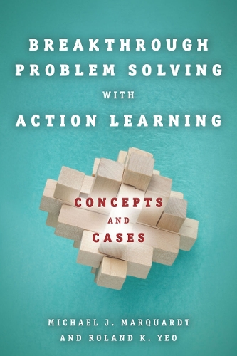 Бумажная книга «Breakthrough Problem Solving with Action Learning: Concepts and Cases», авторов Майкл Марквардт, Роланд К. Йео - фото №1