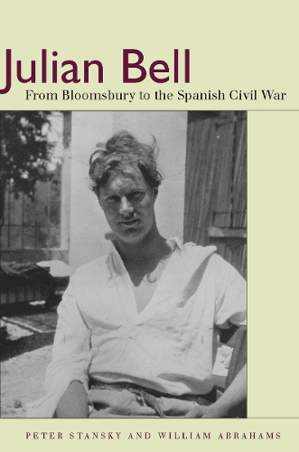 Бумажная книга «Julian Bell: From Bloomsbury to the Spanish Civil War», авторов Пётр Стански, Уильям Абрахамс - фото №1