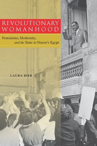 Бумажная книга «Revolutionary Womanhood: Feminisms, Modernity, and the State in Nasser's Egypt», автор Лаура Бир - фото №1