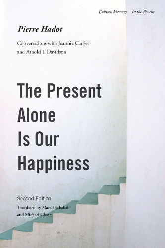 Паперова книга «The Present Alone is Our Happiness, Second Edition: Conversations with Jeannie Carlier and Arnold I. Davidson», автор П'єр Адо - фото №1