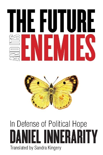 Паперова книга «The Future and Its Enemies: In Defense of Political Hope», автор Даніель Іннераріті - фото №1