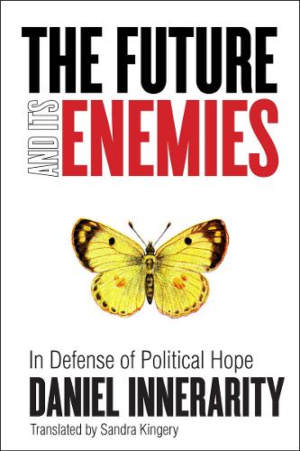 Бумажная книга «The Future and Its Enemies: In Defense of Political Hope», автор Дэниел Иннерарити - фото №1
