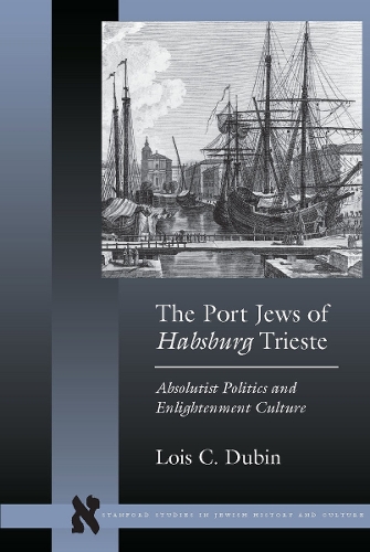 Бумажная книга «The Port Jews of Habsburg Trieste: Absolutist Politics and Enlightenment Culture», автор Лоис К. Дубин - фото №1