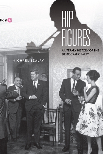 Паперова книга «Hip Figures: A Literary History of the Democratic Party», автор Майкл Салай - фото №1