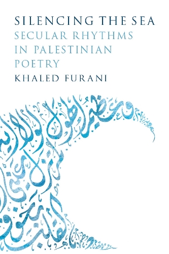 Паперова книга «Silencing the Sea: Secular Rhythms in Palestinian Poetry», автор Халед Фурані - фото №1