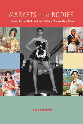 Бумажная книга «Markets and Bodies: Women, Service Work, and the Making of Inequality in China», автор Эйлин М. Отис - фото №1