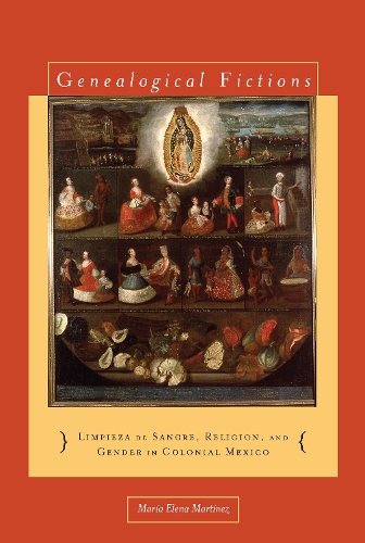 Бумажная книга «Genealogical Fictions: Limpieza de Sangre, Religion, and Gender in Colonial Mexico», автор Мария Елена Мартинес - фото №1