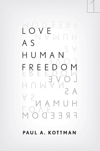 Бумажная книга «Love As Human Freedom», автор Пол А. Коттман - фото №1