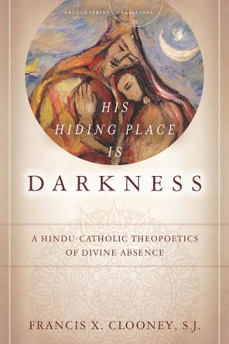 Бумажная книга «His Hiding Place Is Darkness: A Hindu-Catholic Theopoetics of Divine Absence», автор Фрэнсис Кс. Клуни - фото №1