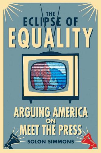 Бумажная книга «The Eclipse of Equality: Arguing America on Meet the Press», автор Солон Симмонс - фото №1
