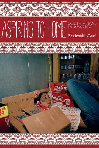 Бумажная книга «Aspiring to Home: South Asians in America», автор Бакиратхи Мани - фото №1