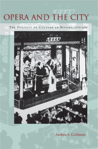Бумажная книга «Opera and the City: The Politics of Culture in Beijing, 1770-1900», автор Андреа Голдман - фото №1