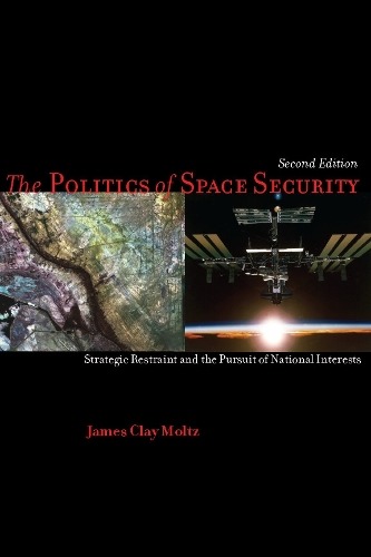 Бумажная книга «The Politics of Space Security: Strategic Restraint and the Pursuit of National Interests, Second Edition», автор Джеймс Мольц - фото №1