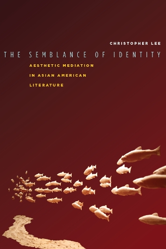 Бумажная книга «The Semblance of Identity: Aesthetic Mediation in Asian American Literature», автор Кристофер Ли - фото №1
