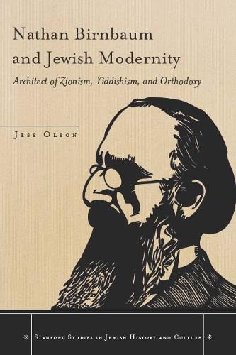 Бумажная книга «Nathan Birnbaum and Jewish Modernity: Architect of Zionism, Yiddishism, and Orthodoxy», автор Джесс Олсон - фото №1