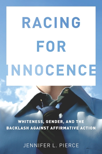 Бумажная книга «Racing for Innocence: Whiteness, Gender, and the Backlash Against Affirmative Action», автор Дженнифер Пирс - фото №1