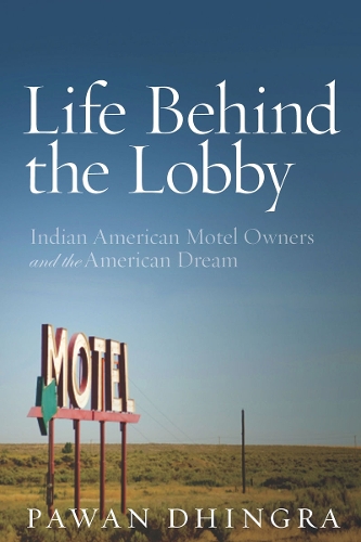 Бумажная книга «Life Behind the Lobby: Indian American Motel Owners and the American Dream», автор Паван Дхингра - фото №1
