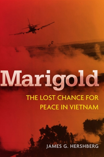 Бумажная книга «Marigold: The Lost Chance for Peace in Vietnam», автор Джеймс Хершберг - фото №1