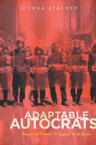 Бумажная книга «Adaptable Autocrats: Regime Power in Egypt and Syria», автор Джошуа Стахер - фото №1