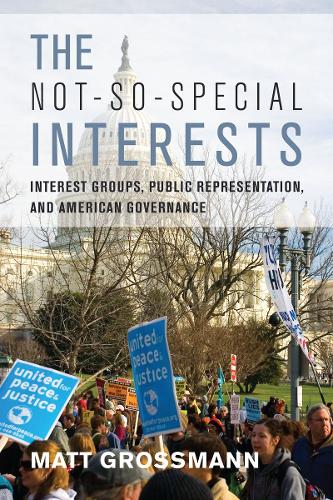 Бумажная книга «The Not-So-Special Interests: Interest Groups, Public Representation, and American Governance», автор Мэтт Гроссманн - фото №1
