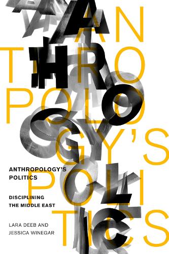 Бумажная книга «Anthropology's Politics: Disciplining the Middle East», авторов Джессика Уайнгар, Лара Диб - фото №1