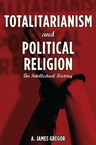 Бумажная книга «Totalitarianism and Political Religion: An Intellectual History», автор А. Грегор - фото №1